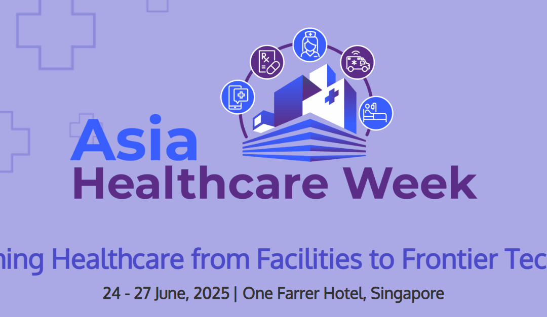 [Event] Asia Healthcare Week 2025 Returns to Singapore with Expanded Conferences and Free Theatres Showcasing Asia’s Healthcare Transformation