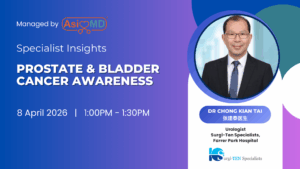 Asia MD Specialist Insights_Dr Chong Kian Tai_Prostate and Bladder Cancer Awareness_Webinar_8 April 2026