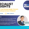 Asia MD Webinar_How to Treat Gynaecologic Cancers and Continue to have Children